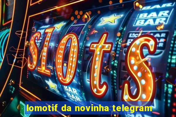 lomotif da novinha telegram